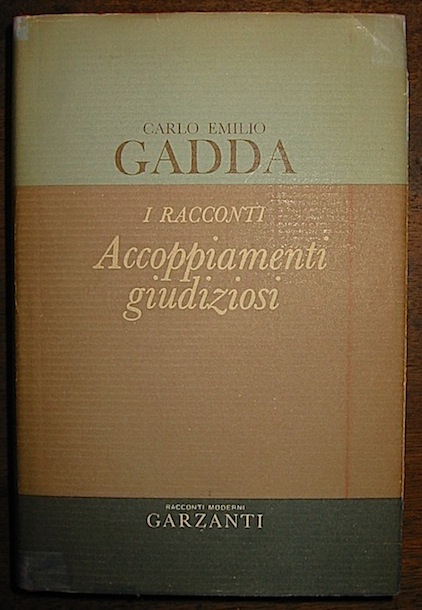 Gadda Carlo Emilio I racconti. Accoppiamenti giudiziosi 1924-1958 1963 Milano
